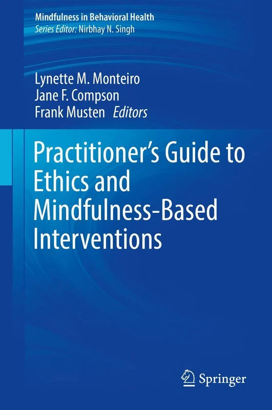 Practitioner's Guide to Ethics and Mindfulness-Based Interventions (Mindfulness in Behavioral Health)