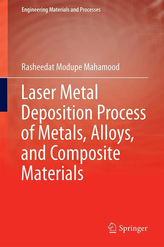Springer - Laser Metal Deposition of Metals and Alloys Book