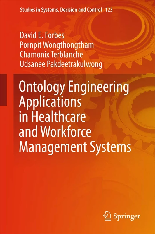 Ontology Engineering Applications in Healthcare and Workforce Management Systems: 123 (Studies in Systems, Decision and Control, 123)