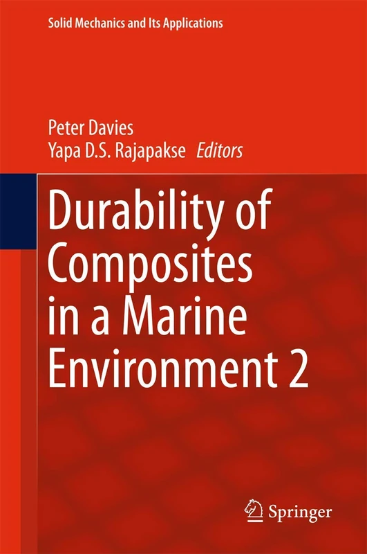Durability of Composites in a Marine Environment 2: 245 (Solid Mechanics and Its Applications, 245)