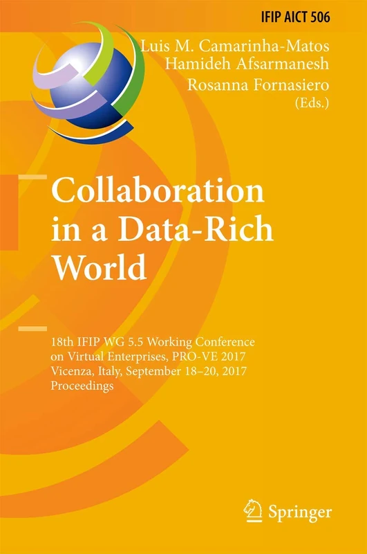 Collaboration in a Data-Rich World: 18th IFIP WG 5.5 Working Conference on Virtual Enterprises, PRO-VE 2017, Vicenza, Italy, September 18-20, 2017, ... and Communication Technology, 506)
