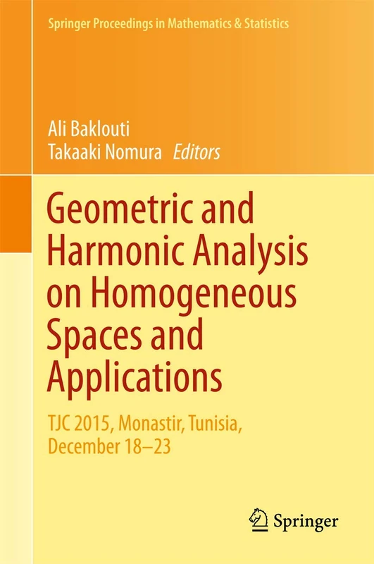 Geometric and Harmonic Analysis on Homogeneous Spaces and Applications: TJC 2015, Monastir, Tunisia, December 18-23: 207 (Springer Proceedings in Mathematics & Statistics, 207)