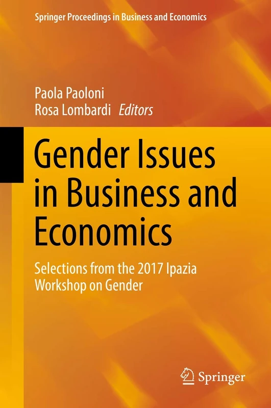 Gender Issues in Business and Economics: Selections from the 2017 Ipazia Workshop on Gender (Springer Proceedings in Business and Economics)