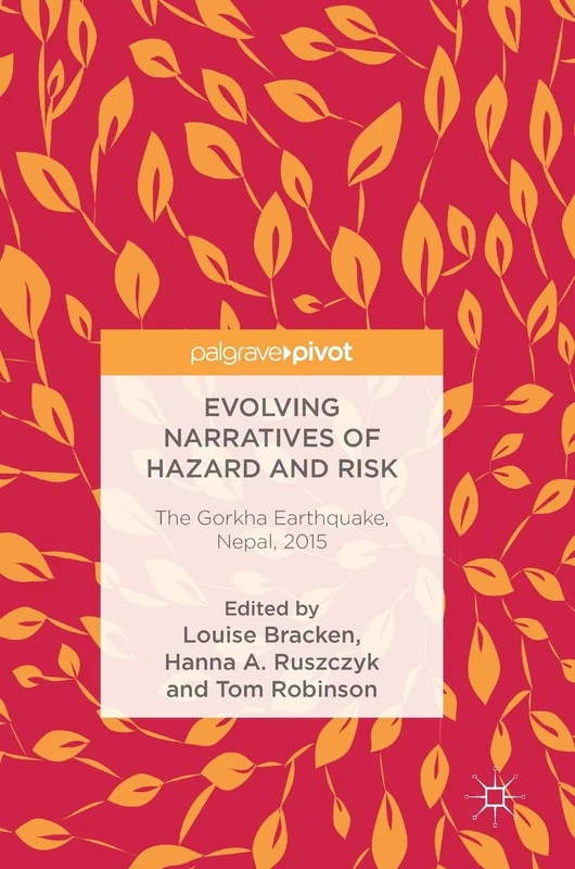 Evolving Narratives of Hazard and Risk: The Gorkha Earthquake, Nepal, 2015