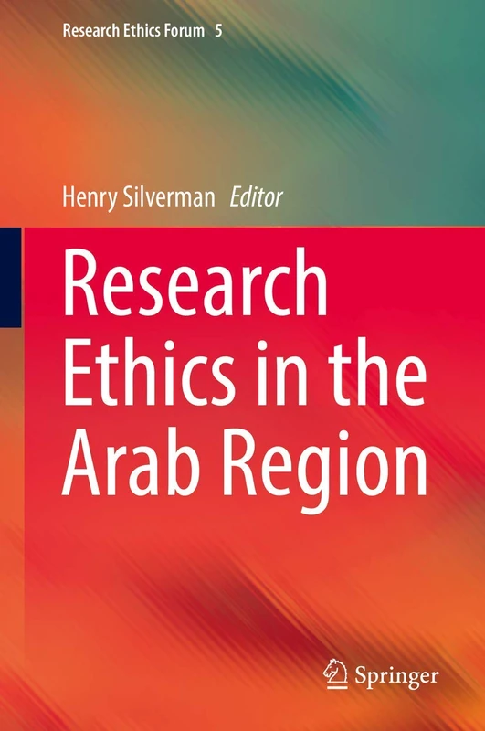 Research Ethics in the Arab Region: 5 (Research Ethics Forum, 5)