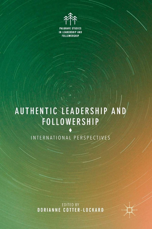 Authentic Leadership and Followership - Palgrave Macmillan