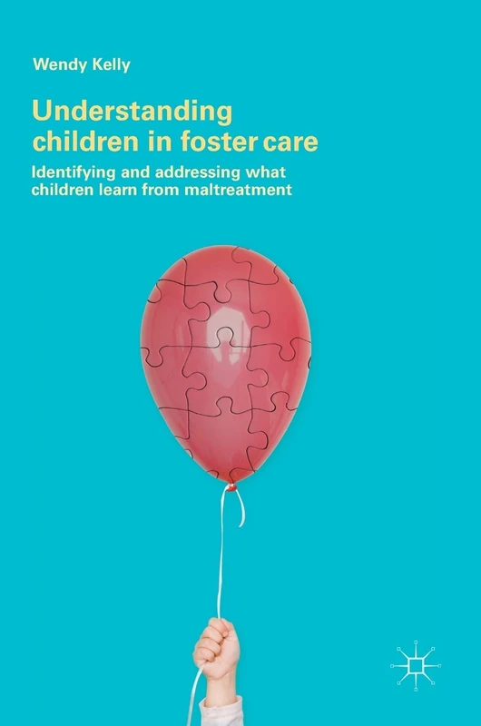 Understanding Children in Foster Care: Identifying and addressing what children learn from maltreatment