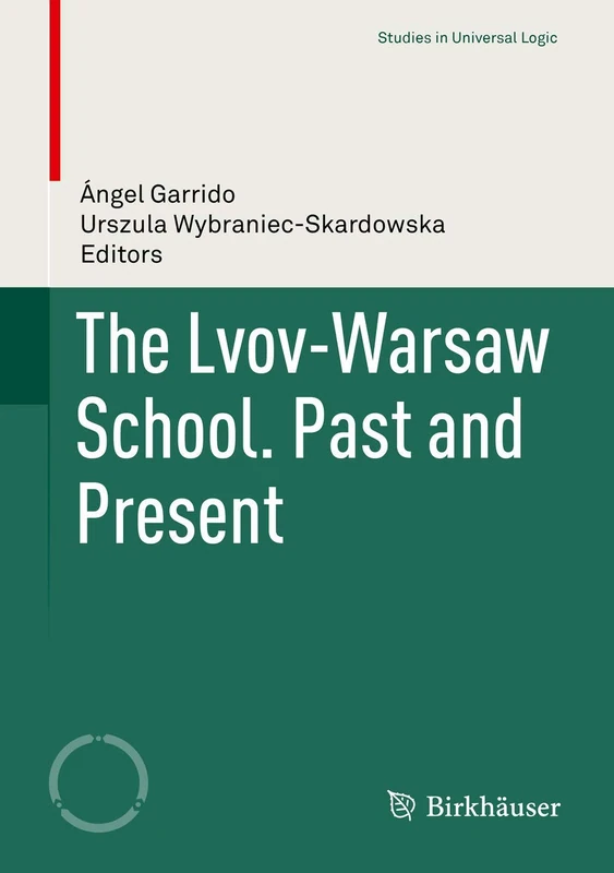 The Lvov-Warsaw School. Past and Present (Studies in Universal Logic)