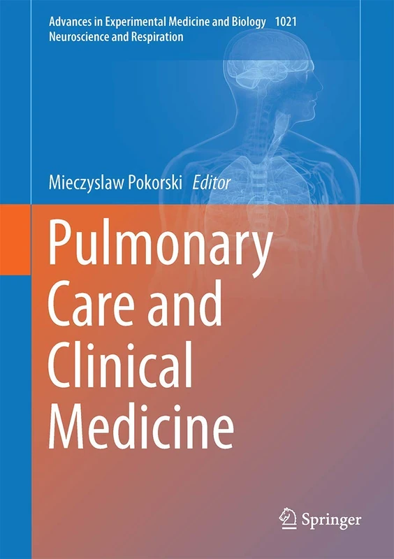 Pulmonary Care and Clinical Medicine: 1021 (Advances in Experimental Medicine and Biology, 1021)