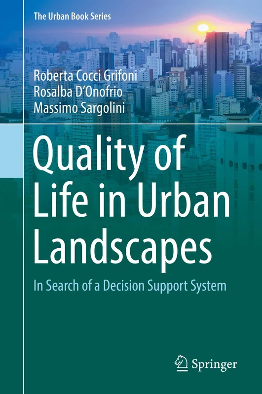 Quality of Life in Urban Landscapes: In Search of a Decision Support System (The Urban Book Series)
