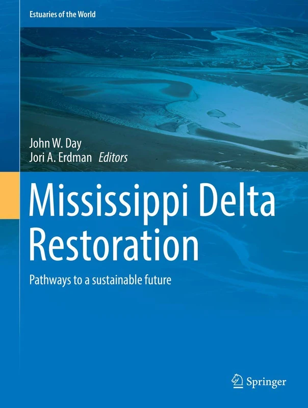 Mississippi Delta Restoration: Pathways to a sustainable future (Estuaries of the World)