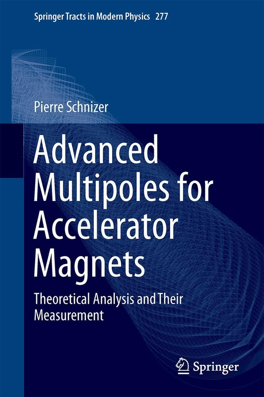 Advanced Multipoles for Accelerator Magnets: Theoretical Analysis and Their Measurement: 277 (Springer Tracts in Modern Physics, 277)