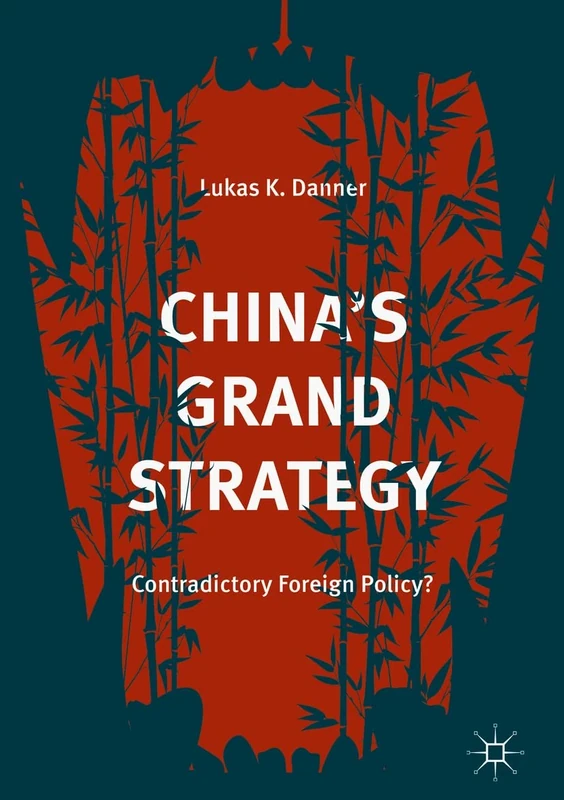 China’s Grand Strategy: Contradictory Foreign Policy?