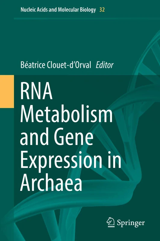 RNA Metabolism and Gene Expression in Archaea: 32 (Nucleic Acids and Molecular Biology, 32)