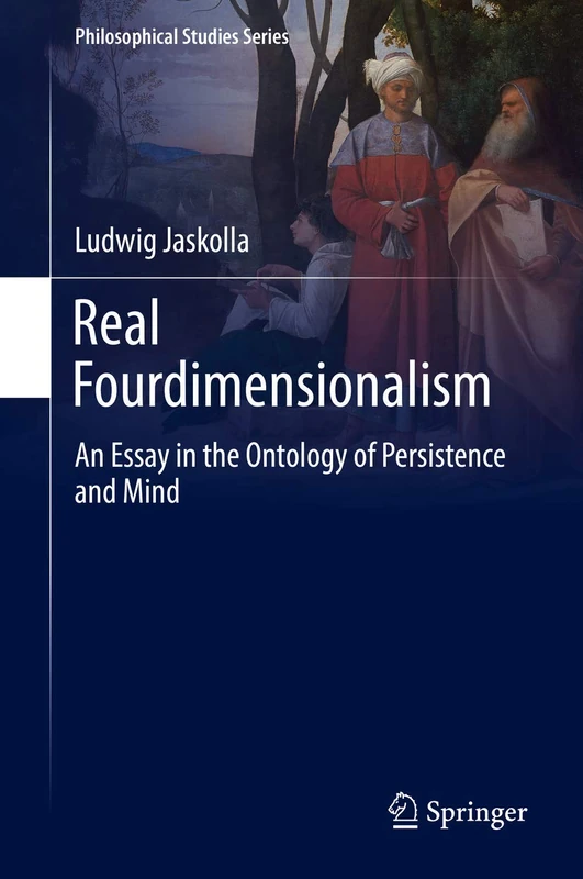 Real Fourdimensionalism: An Essay in the Ontology of Persistence and Mind: 130 (Philosophical Studies Series, 130)