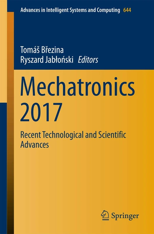 Mechatronics 2017: Recent Technological and Scientific Advances: 644 (Advances in Intelligent Systems and Computing, 644)