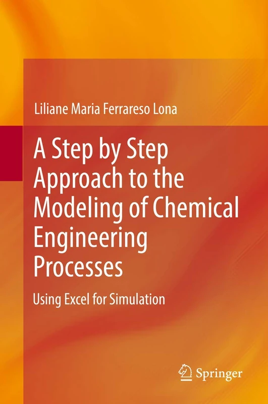 A Step by Step Approach to the Modeling of Chemical Engineering Processes: Using Excel for simulation