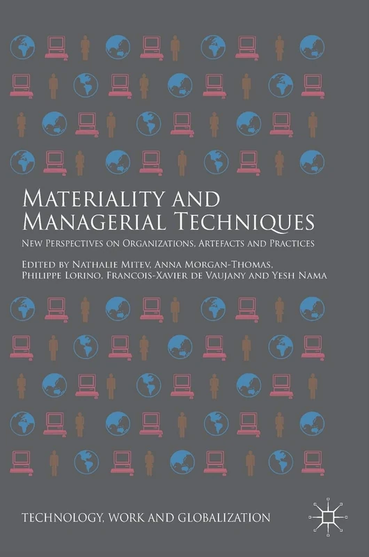Materiality and Managerial Techniques: New Perspectives on Organizations, Artefacts and Practices (Technology, Work and Globalization)