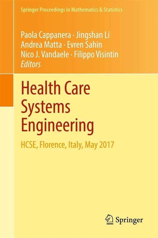 Health Care Systems Engineering: HCSE, Florence, Italy, May 2017: 210 (Springer Proceedings in Mathematics & Statistics, 210)