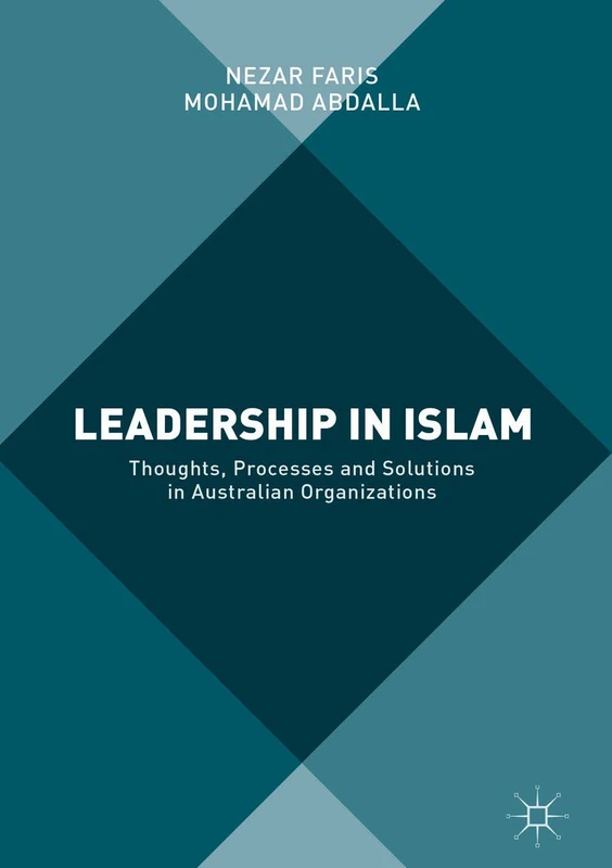 Leadership in Islam: Thoughts, Processes and Solutions in Australian Organizations