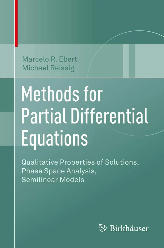 Methods for Partial Differential Equations: Qualitative Properties of Solutions, Phase Space Analysis, Semilinear Models