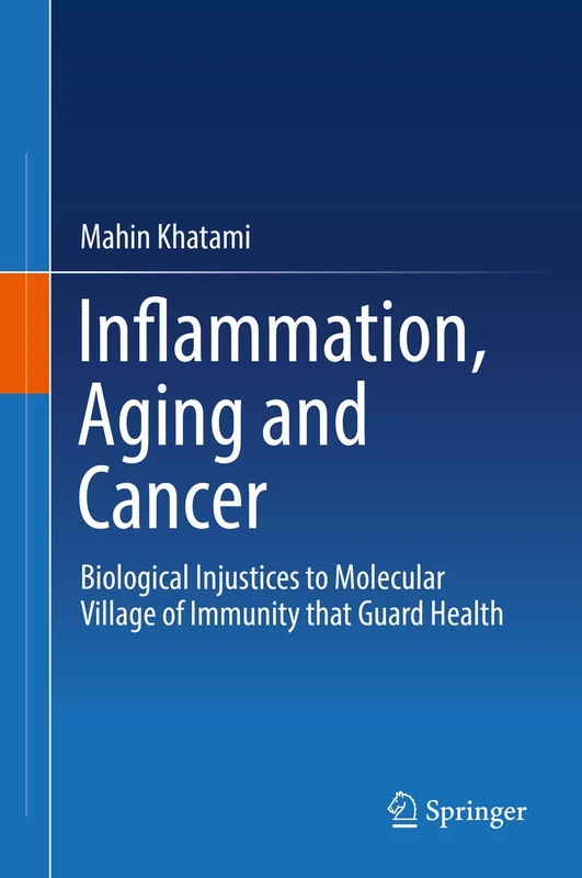 Inflammation, Aging and Cancer: Biological Injustices to Molecular Village of Immunity that Guard Health - Image 1