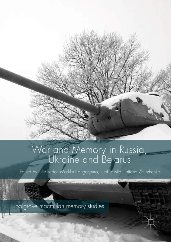 War and Memory in Russia, Ukraine and Belarus (Palgrave Macmillan Memory Studies)