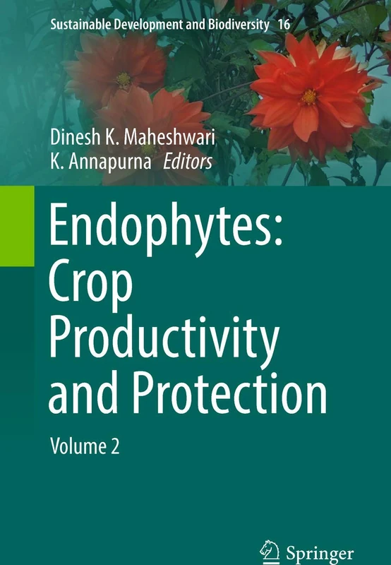 Endophytes: Crop Productivity and Protection: Volume 2: 16 (Sustainable Development and Biodiversity, 16)