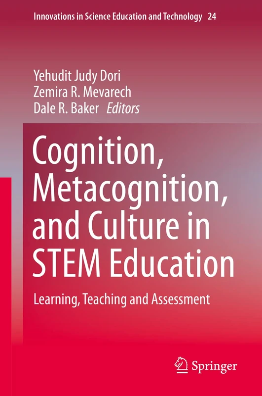Cognition, Metacognition, and Culture in STEM Education: Learning, Teaching and Assessment: 24 (Innovations in Science Education and Technology, 24)