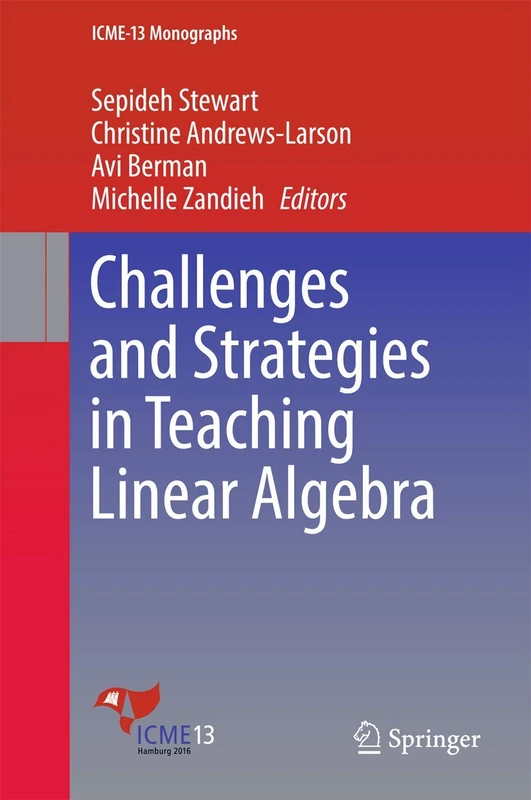 Challenges and Strategies in Teaching Linear Algebra (ICME-13 Monographs)