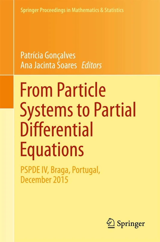 From Particle Systems to Partial Differential Equations: PSPDE IV, Braga, Portugal, December 2015: 209 (Springer Proceedings in Mathematics & Statistics, 209)