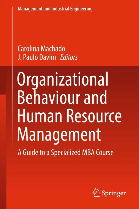 Organizational Behaviour and Human Resource Management: A Guide to a Specialized MBA Course (Management and Industrial Engineering)