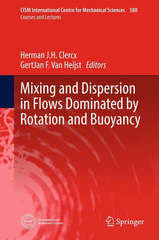Mixing and Dispersion in Flows Dominated by Rotation and Buoyancy: 580 (CISM International Centre for Mechanical Sciences, 580)