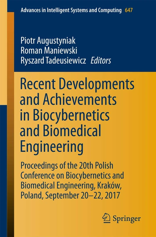 Recent Developments and Achievements in Biocybernetics and Biomedical Engineering: Proceedings of the 20th Polish Conference on Biocybernetics and ... in Intelligent Systems and Computing, 647)