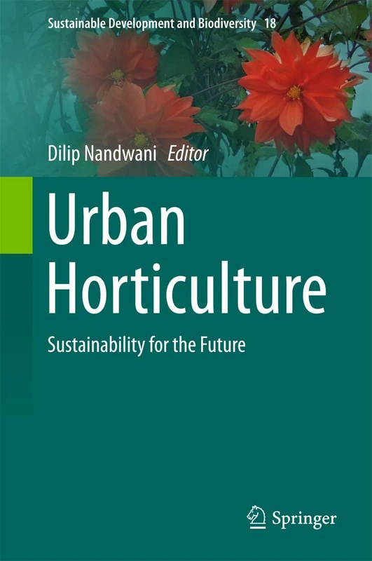 Urban Horticulture: Sustainability for the Future: 18 (Sustainable Development and Biodiversity, 18)