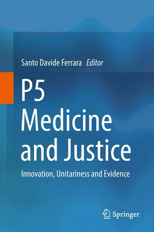 P5 Medicine and Justice: Innovation, Unitariness and Evidence