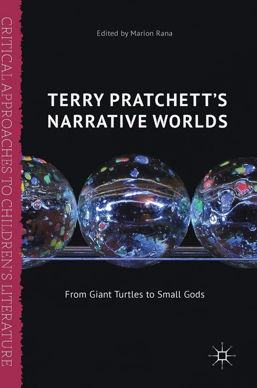 Terry Pratchett's Narrative Worlds: From Giant Turtles to Small Gods (Critical Approaches to Children's Literature)
