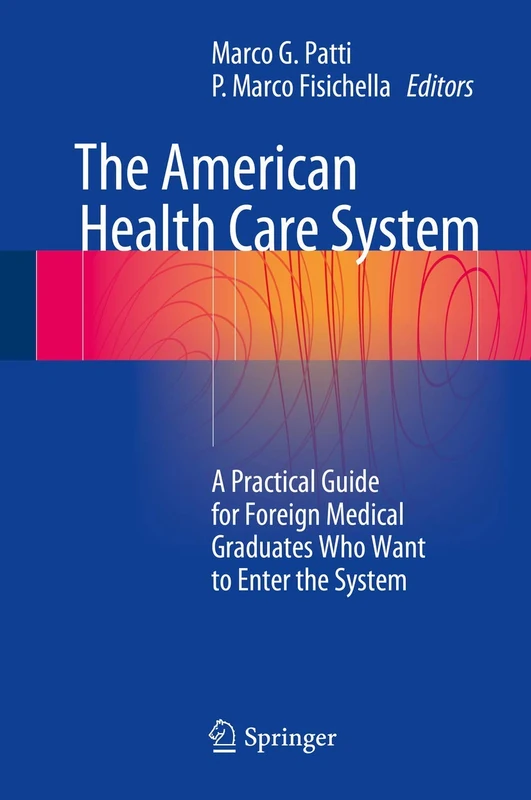 The American Health Care System: A Practical Guide for Foreign Medical Graduates Who Want to Enter the System - Image 1