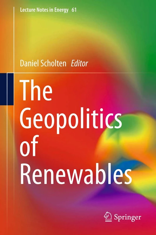 The Geopolitics of Renewables: 61 (Lecture Notes in Energy, 61)