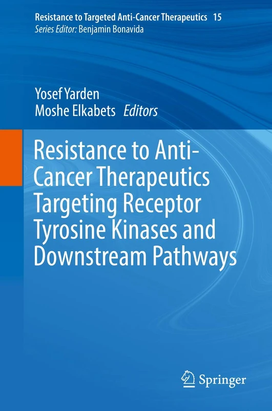 Resistance to Anti-Cancer Therapeutics Targeting Receptor Tyrosine Kinases and Downstream Pathways: 15 (Resistance to Targeted Anti-Cancer Therapeutics, 15)
