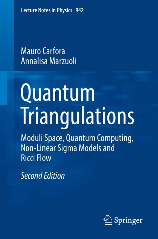 Quantum Triangulations: Moduli Space, Quantum Computing, Non-Linear Sigma Models and Ricci Flow: 942 (Lecture Notes in Physics, 942)