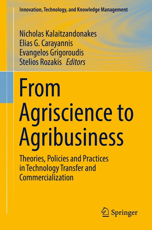 From Agriscience to Agribusiness: Theories, Policies and Practices in Technology Transfer and Commercialization (Innovation, Technology, and Knowledge Management)