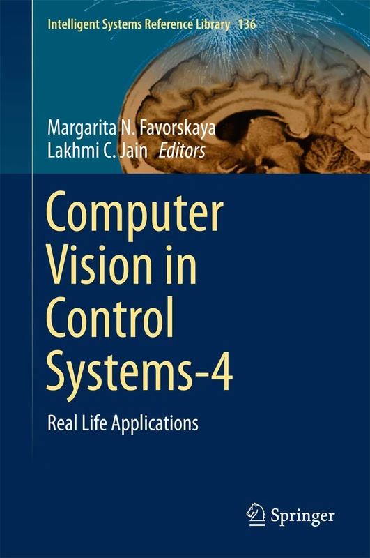 Computer Vision in Control Systems-4: Real Life Applications: 136 (Intelligent Systems Reference Library, 136)