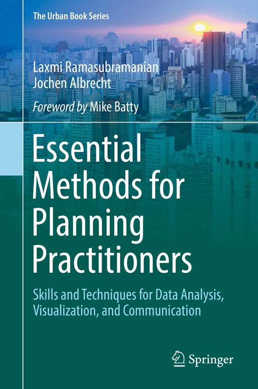 Essential Methods for Planning Practitioners: Skills and Techniques for Data Analysis, Visualization, and Communication (The Urban Book Series)