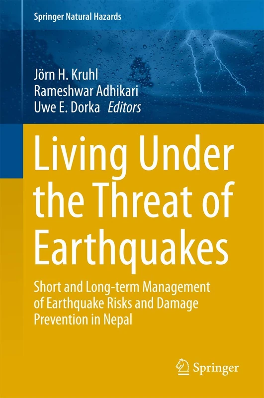Living Under the Threat of Earthquakes: Short and Long-term Management of Earthquake Risks and Damage Prevention in Nepal (Springer Natural Hazards)