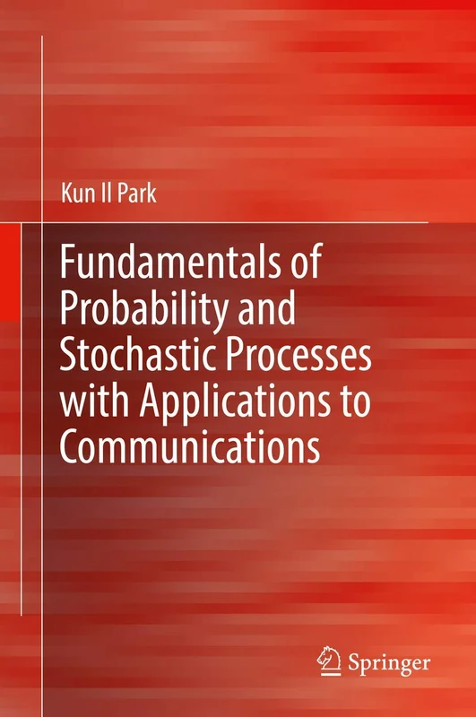Fundamentals of Probability and Stochastic Processes with Applications to Communications: Including a Concise Review of Mathematical Pre-requisites of Complex Variables, Matrix and Set Operations