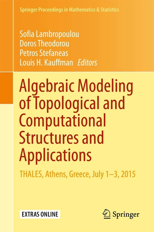 Algebraic Modeling of Topological and Computational Structures and Applications: THALES, Athens, Greece, July 1-3, 2015: 219 (Springer Proceedings in Mathematics & Statistics, 219)