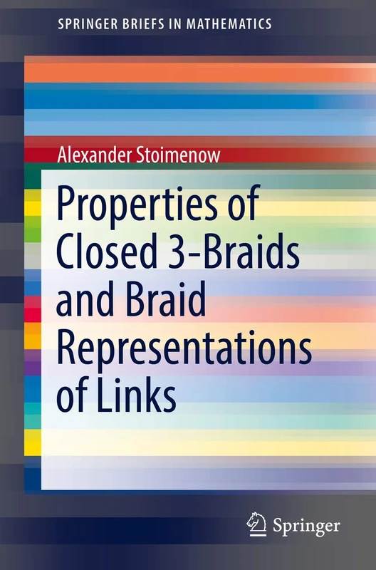 Properties of Closed 3-Braids and Braid Representations of Links (SpringerBriefs in Mathematics) - Image 1