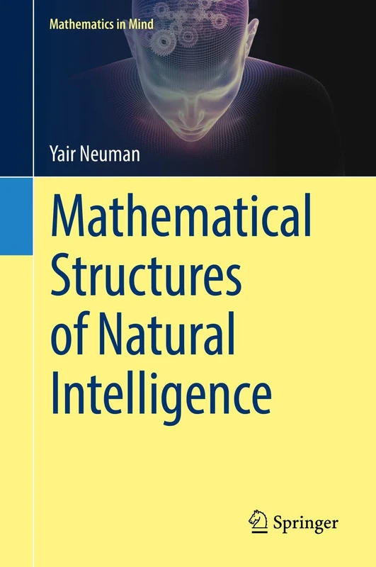 Mathematical Structures of Natural Intelligence (Mathematics in Mind)