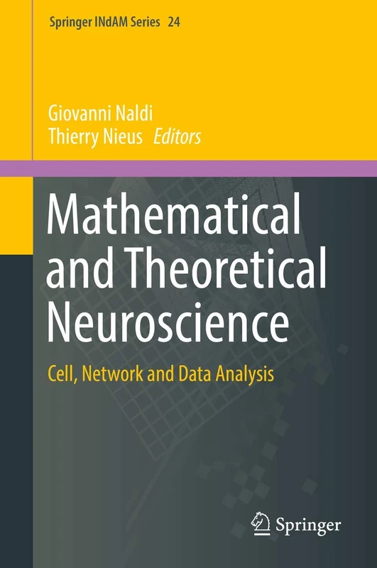 Mathematical and Theoretical Neuroscience: Cell, Network and Data Analysis: 24 (Springer INdAM Series, 24)